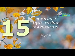 Apprendre l'anglais - Learn English Online Free. Сonversation pour débutants. Sous-titres. Leçon 15.