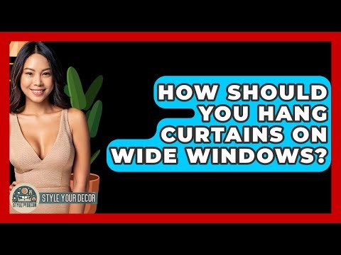 How Should You Hang Curtains On Wide Windows? - Style Your Decor