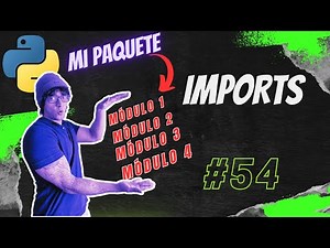 Python desde cero 54: importaciones