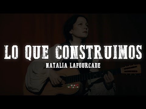 Natalia Lafourcade - Lo Que Construimos (Letra/Lyrics)