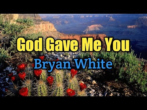 God Gave Me You - Bryan White (Lyrics Video)