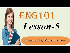 ENG101 Lecture 5 ll ENG101 Short Lectures By VU Learning ll Prepared By Maria Parveen