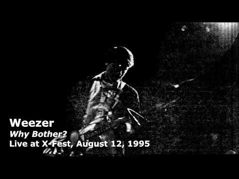 Weezer - Why Bother? (Live at X-Fest, August 12, 1995)
