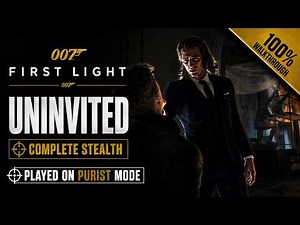 007 First Light - 100% Walkthrough [PURIST] Part 9 - Uninvited Complete Stealth