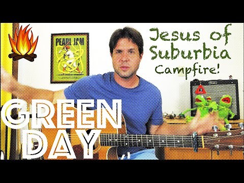 Guitar Lesson: How To Play Jesus Of Suburbia by Green Day - Campfire Edition!