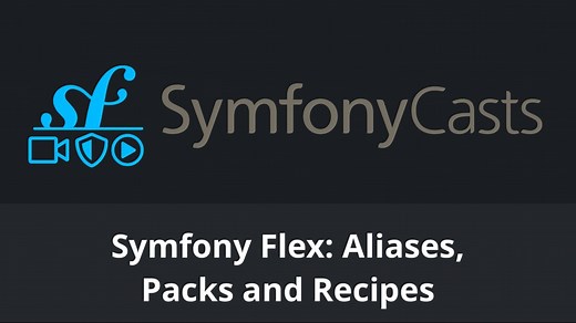 Symfony Flex: Aliases, Packs & Recipes