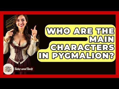 Who Are The Main Characters In Pygmalion? - Tales And Texts