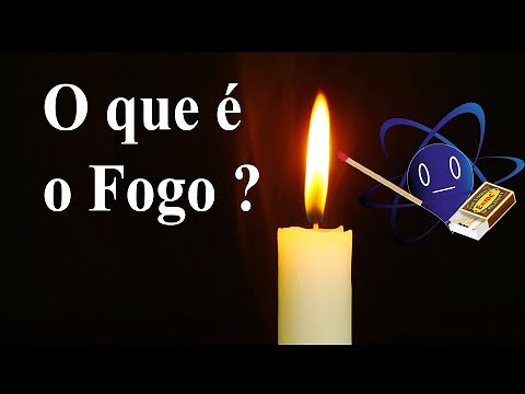 O que é o fogo?