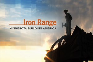Iron Range: Minnesota Building America - Iron Range | Minnesota Building America - Twin Cities PBS
