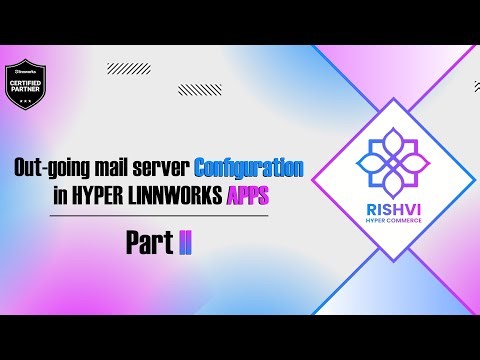 Out-going mail server Configuration in HYPER LINNWORKS APPS - Part II