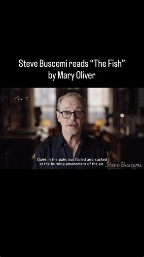 Steve Buscemi reads “The Fish” by Mary Oliver