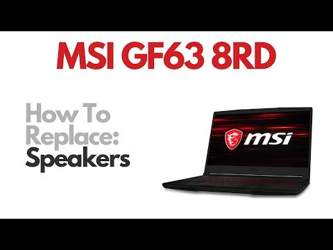 How To Replace Speakers - MSI GF63 8RD Laptop Computer