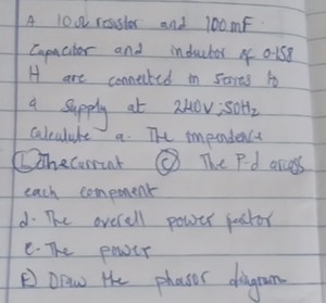 A 10 \Omega resistor and 100 mF . capacitor and inductor of 0-1... | Filo