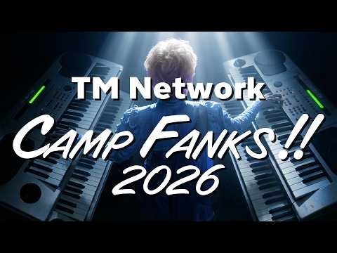 【Soyoi's】TM Network Camp Fanks!! 2026