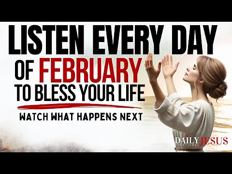 PRAY THIS Powerful February Prayer for Blessing Breakthrough: Listen Every Day Christian Motivation