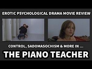 Erotic Psychological Drama Movie Reviews - THE PIANO TEACHER