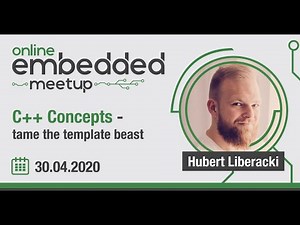 Embedded Meetup Online: C++ Concepts - Tame the Template Beast