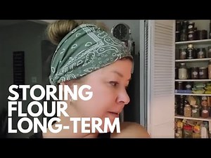 How To Store Flour For Long Term (10 Years)