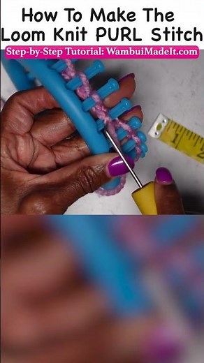 How To Make The Loom Knit Purl Stitch #loomknit #loomknitting #wambuimadeit #diy