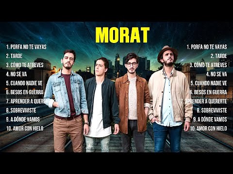 Morat ~ 10 Grandes Exitos, Mejores Éxitos, Mejores Canciones