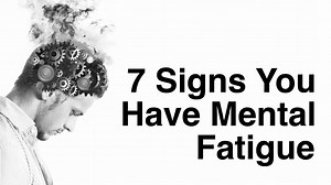 7 Signs You Have Mental Fatigue