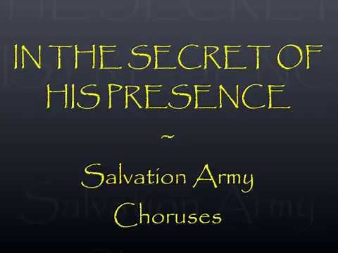 IN THE SECRET OF THY PRESENCE: Salvation Army Choruses