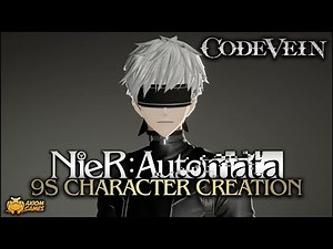 Code Vein - 9S Character Creation (NieR Automata)