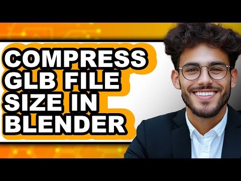 How to Compress Glb File Size in Blender - Full Guide