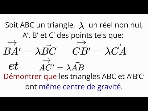 Calcul vectoriel : Comment Démontrer que deux triangles ont même centre de gravité ?