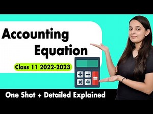 Accounting Equation Class 11 + Practical Problems | Class 11 Accounts Chapter 5 | Batch 2022-2023