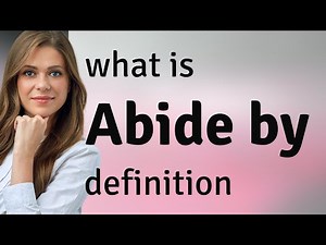 Abide by | what is ABIDE BY meaning