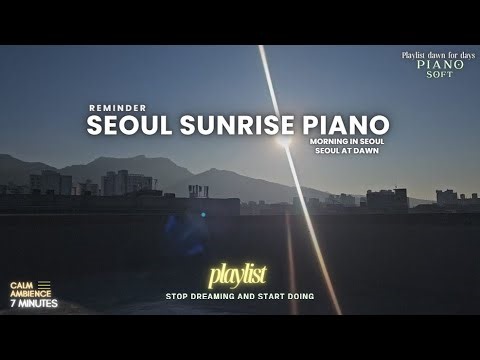 7 Min Morning Piano | Seoul Sunrise