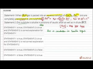 Statement-1:When `H_(2)S` gas is passed into an aqueous solution of `ZnCl_(2),Zn^(2+)`