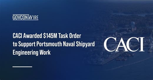 CACI Awarded $145M Task Order to Support Portsmouth Naval Shipyard Engineering Work - GovCon Wire