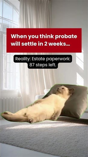 When you think probate will settle in 2 weeks… Reality: Estate paperwork: 87 steps left.