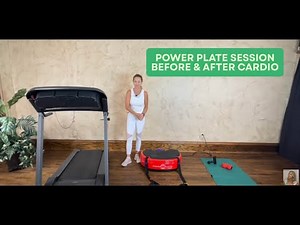 Power Plate session before and after cardio