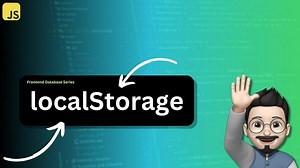 1) Local Storage in JavaScript: What, Why, and How? | Frontend Databases Series
