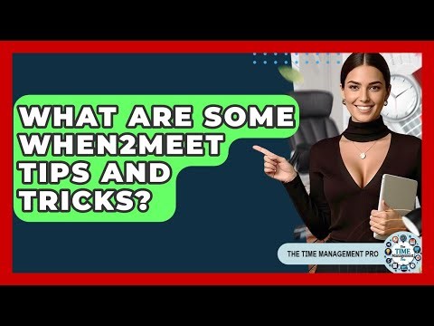 What Are Some When2meet Tips And Tricks? | The Time Management Pro
