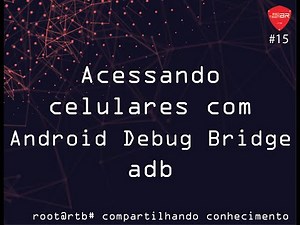 Acessando celulares com Android Debug Bridge (adb)