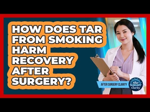 How Does Tar From Smoking Harm Recovery After Surgery? - After Surgery Clarity