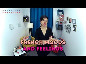 Expressing Emotions and Feelings (Moods) in French with Examples