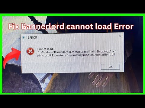 Bannerlord cannot load Error (Quick fix)