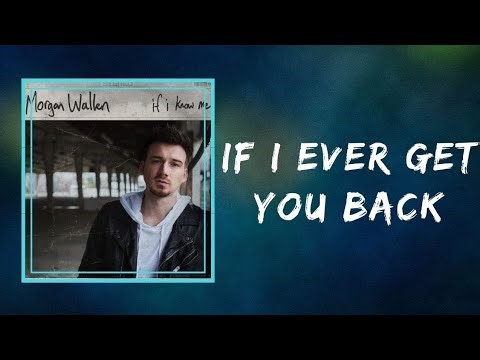 Morgan Wallen – If I Ever Get You Back (Lyrics) | Emotional Hit 2026