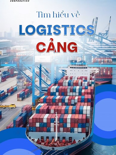 Tìm hiểu về Logistics Cảng: Quá trình và Thách thức