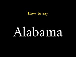 How to Pronounce Alabama (U.S. State)