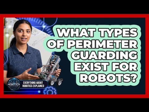 What Types Of Perimeter Guarding Exist For Robots?