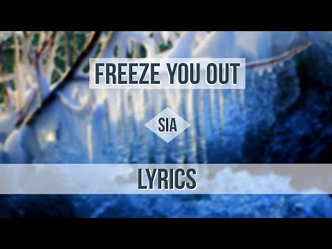 Sia - Freeze You Out (Lyrics) (Original Version)