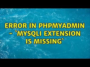 Error in phpmyadmin - `mysqli extension is missing` (2 Solutions!!)