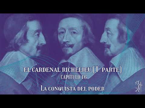Podcast Capítulo 16. El cardenal Richelieu, la conquista del poder (1ª PARTE)