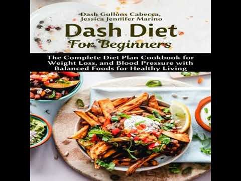 Dash Diet For Beginners: The Complete Diet Plan Cookbook for Weight Loss, and Blood Pressure with